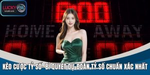 Kèo Cược Tỷ Số – Mẹo Phân Tích Dữ Liệu Trước Trận Đấu